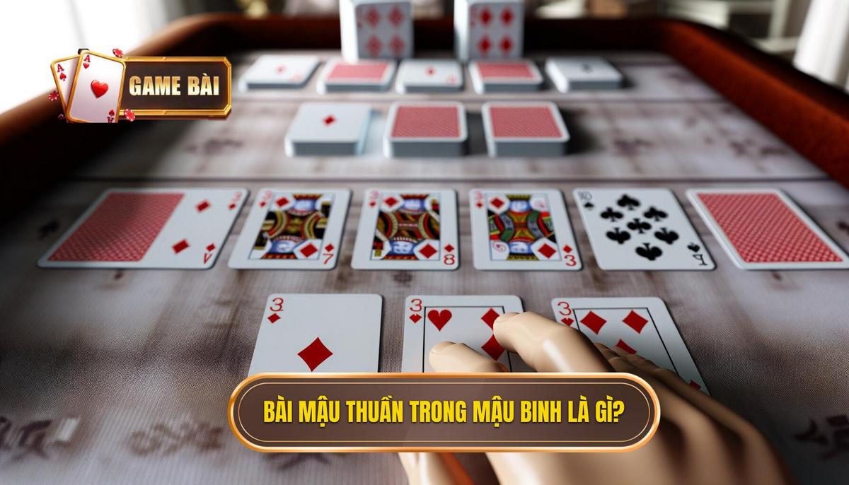 Bài mậu thuần trong luật chơi mậu binh là gì_