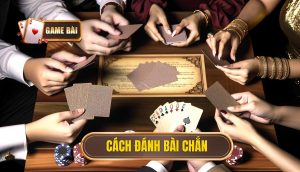 cách đánh bài chắn