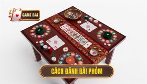 cách đánh bài phỏm