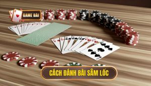 cách đánh bài sâm lốc