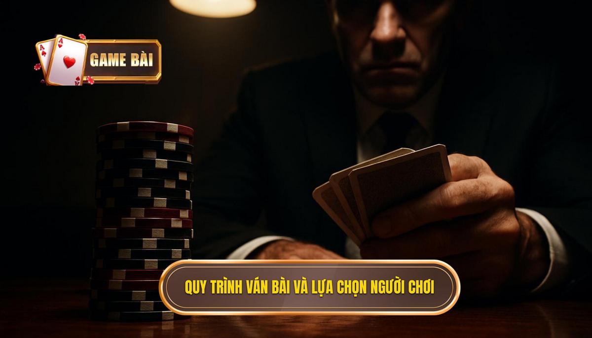 Quy Trình Ván Bài Và Các Lựa Chọn Hành Động Của Người Chơi
