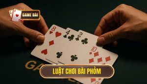 luật chơi bài phỏm