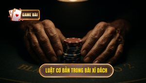 luật cơ bản trong bài xì dách