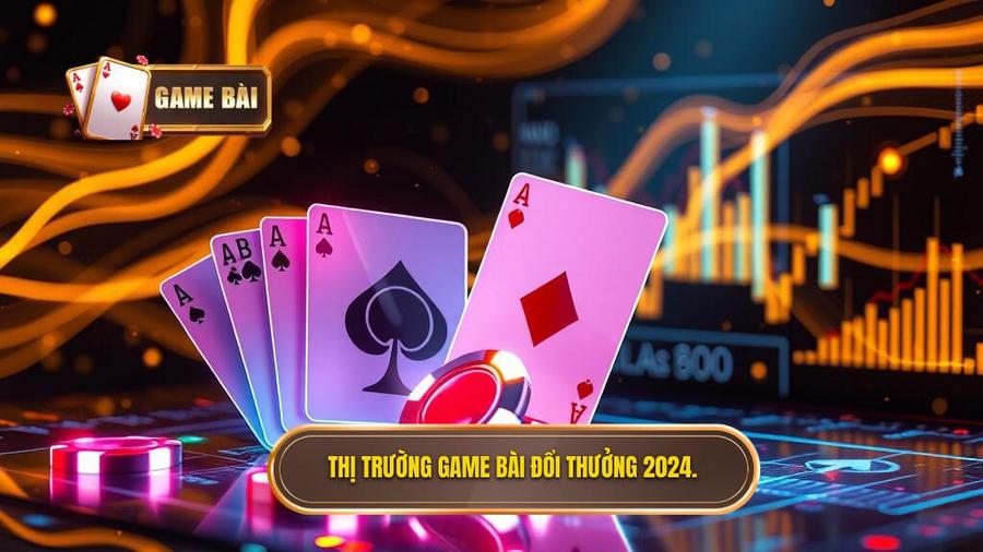 1. Thị trường game bài đổi thưởng.
