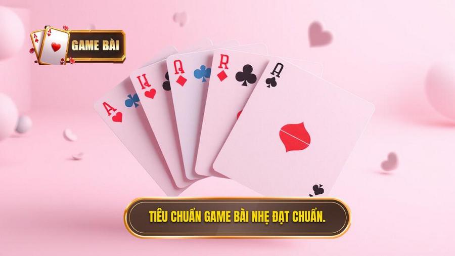 Thế nào là một game bài nhẹ đạt chuẩn?