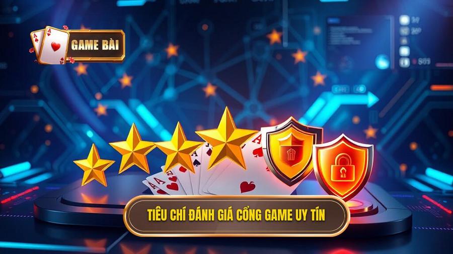 Các tiêu chí đánh giá một cổng game bài uy tín