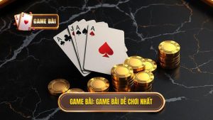 Game Bài Dễ Chơi Nhất: Bí Quyết Chọn Lựa Và Chinh Phục Mọi Ván Đấu