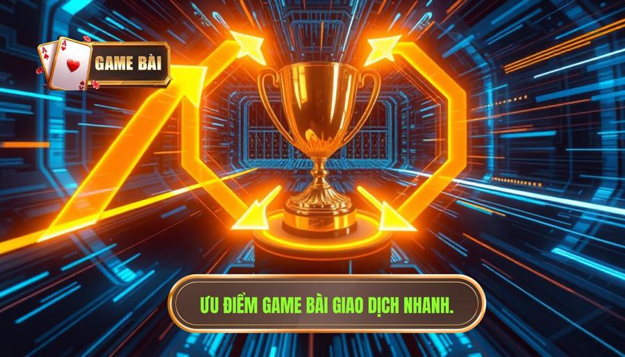 Game Bài Giao Dịch Nhanh: Tiêu Chuẩn Vàng Của Làng Giải Trí Trực Tuyến 1 Ưu điểm game bài giao dịch nhanh