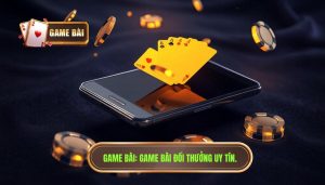 GAME BÀI_ Game bài đổi thưởng uy tín.