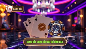 GAME BÀI_ Game bài giải trí đỉnh cao.