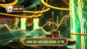 Game Bài_ Giao dịch nhanh, uy tín.