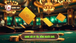 Game bài uy tín, đông người chơi.